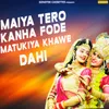 Maiya Tero Kanha Fode Matukiya Khawe Dahi